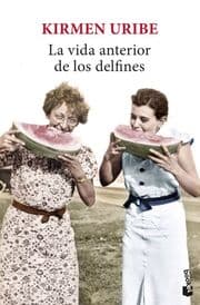 Cover von La vida anterior de los delfines