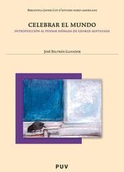 Cover von Celebrar el mundo (2ª Ed.). Introducción al pensar nómada de George Santayana