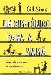 Cover von Um gim-tónico para a mamã. diário de uma mãe descontrolada