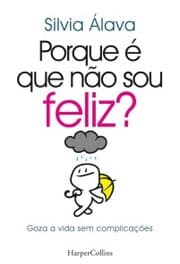 Cover von Porque é que não sou feliz?. goza a vida sem complicações