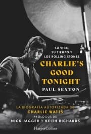 Cover von Charlie's Good Tonight. Su vida, su tiempo y los Rolling Stones