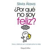 Cover von Por qué no soy feliz? Vive y disfruta sin complicarte la vida