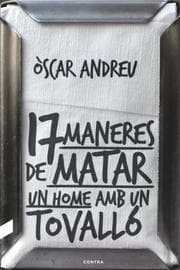 Cover von Disset maneres de matar un home amb un tovalló