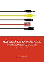 Cover von Más allá de la pantalla: música, sonido, imagen