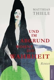 Cover von Und im Abgrund wohnt die Wahrheit