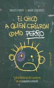 Cover von El chico a quien criaron como perro