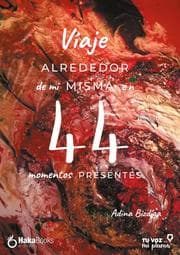Cover von Viaje alrededor de mí misma en 44 momentos presentes