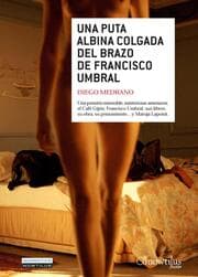 Cover von Una puta albina colgada del brazo de Francisco Umbral