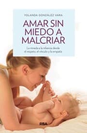 Cover von Amar sin miedo a malcriar