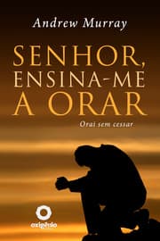 Cover von Senhor, Ensina-Me A Orar - 31 Dias Para Mudar Sua Vida De Oração