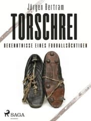 Cover von Torschrei - Bekenntnisse eines Fußballsüchtigen