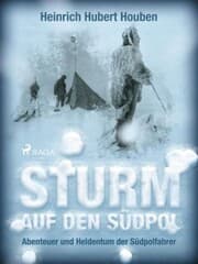 Cover von Sturm auf den Südpol. Abenteuer und Heldentum der Südpolfahrer