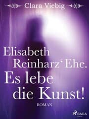 Cover von Elisabeth Reinharz' Ehe. Es lebe die Kunst!