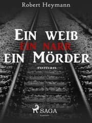 Cover von Ein Weib-ein Narr-ein Mörder