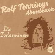 Cover von Rolf Torrings Abenteuer, Folge 558: Die Todesminen (Ungekürzt)