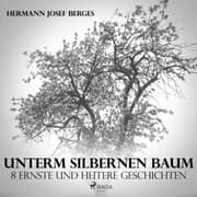 Cover von Unterm silbernen Baum - 8 ernste und heitere Geschichten (Ungekürzt)
