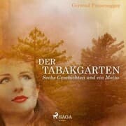 Cover von Der Tabakgarten - Sechs Geschichten und ein Motto (Ungekürzt)