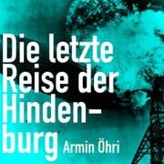 Cover von Die letzte Reise der Hindenburg (Ungekürzt)