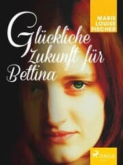 Cover von Glu¿ckliche Zukunft fu¿r Bettina