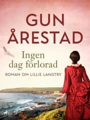 Cover von Ingen dag förlorad: roman om Lillie Langtry