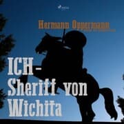 Cover von Ich - Sheriff von Wichita (Ungekürzt)