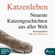 Cover von Katzenleben - Die neuesten Katzengeschichten aus aller Welt (Ungekürzt)