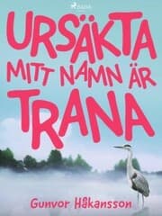 Cover von Ursäkta, mitt namn är Trana