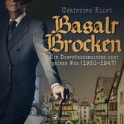 Cover von Basalt Brocken: Ein Dorfbürgermeister geht seinen Weg (1930-1947) (Ungekürzt)