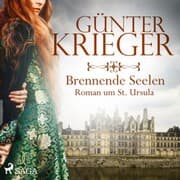 Cover von Brennende Seelen - Roman um St. Ursula (Ungekürzt)