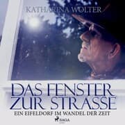 Cover von Das Fenster zur Straße - Ein Eifeldorf im Wandel der Zeit (Ungekürzt)