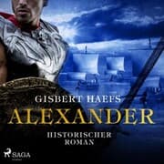 Cover von Alexander - Historischer Roman (Ungekürzt)