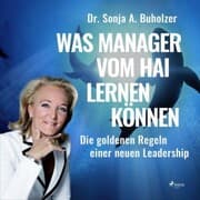 Cover von Was Manager vom Hai lernen können - Die goldenen Regeln einer neuen Leadership (Ungekürzt)