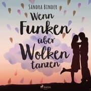 Cover von Wenn Funken über Wolken tanzen (Ungekürzt)