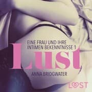 Cover von Lust - Eine Frau und ihre intimen Bekenntnisse 1 (Ungekürzt)