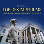 Cover von Lob des Imperiums - Der Untergang Roms und die Zukunft des Westens (Ungekürzt)