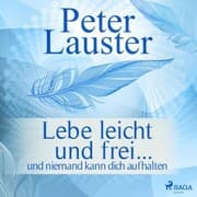 Cover von Lebe leicht und frei - ... und niemand kann dich aufhalten (Ungekürzt)