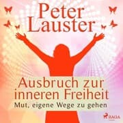 Cover von Ausbruch zur inneren Freiheit - Mut, eigene Wege zu gehen (Ungekürzt)