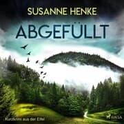 Cover von Abgefüllt - Kurzkrimi aus der Eifel (Ungekürzt)