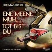 Cover von Ene meene muh... tot bist du - Kurzkrimi aus der Eifel (Ungekürzt)