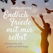 Cover von Endlich Friede mit mir selbst - Gedanken über erste, zweite und dritte Geigen (Ungekürzt)