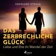 Cover von Das zerbrechliche Glück - Liebe und Ehe im Wandel der Zeit (Ungekürzt)