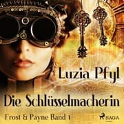 Cover von Die Schlüsselmacherin - Frost & Payne, Band 1 (Ungekürzt)