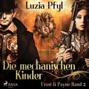 Cover von Die mechanischen Kinder - Frost & Payne,(Ungekürzt)
