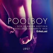 Cover von Poolboy - och 10 andra erotiska noveller i samarbete med Erika Lust