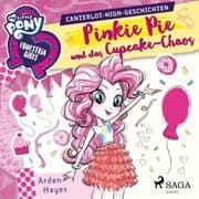 Cover von My Little Pony - Equestria Girls - Pinkie Pie und das Cupcake-Chaos (Ungekürzt)