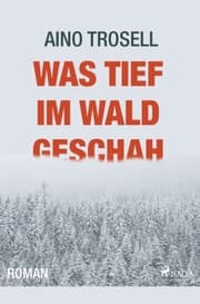 Cover von Was tief im Wald geschah - Ein Schweden-Krimi