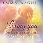 Cover von Loving you - Die Liebe ist kein Spiel: Overtime