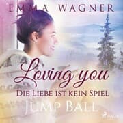 Cover von Loving you - Die Liebe ist kein Spiel: Jump Ball