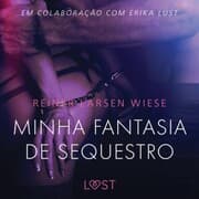 Cover von Minha fantasia de sequestro - Um conto erótico