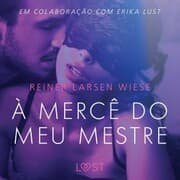 Cover von À Mercê do meu Mestre - Um conto erótico